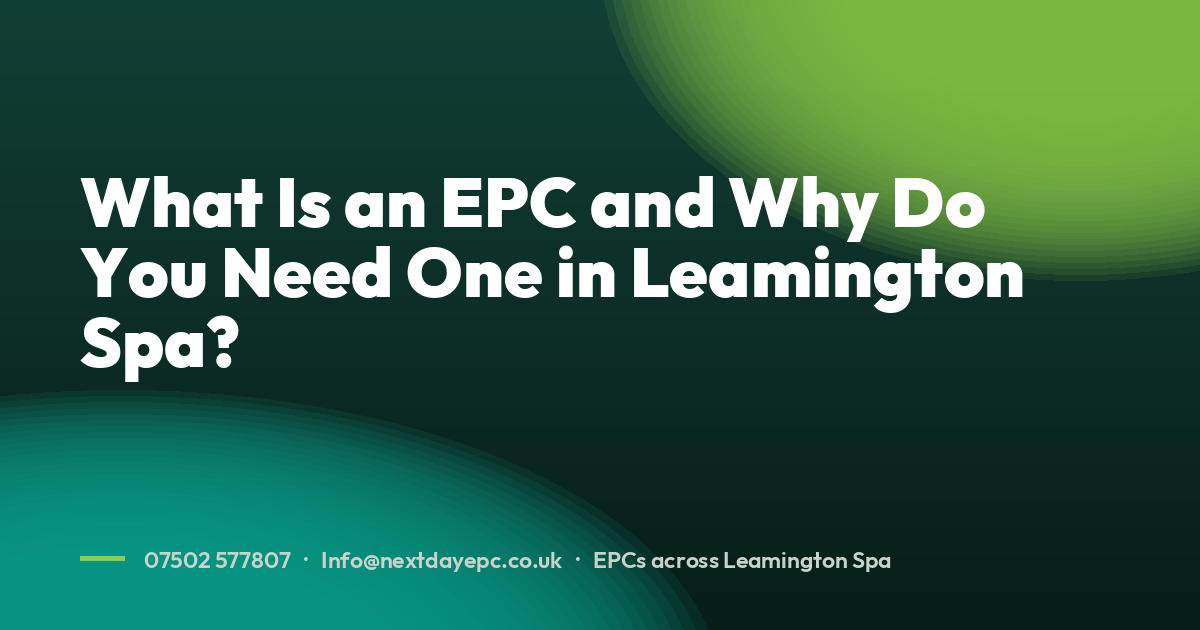 What Is an EPC and Why Do You Need One in Leamington Spa?