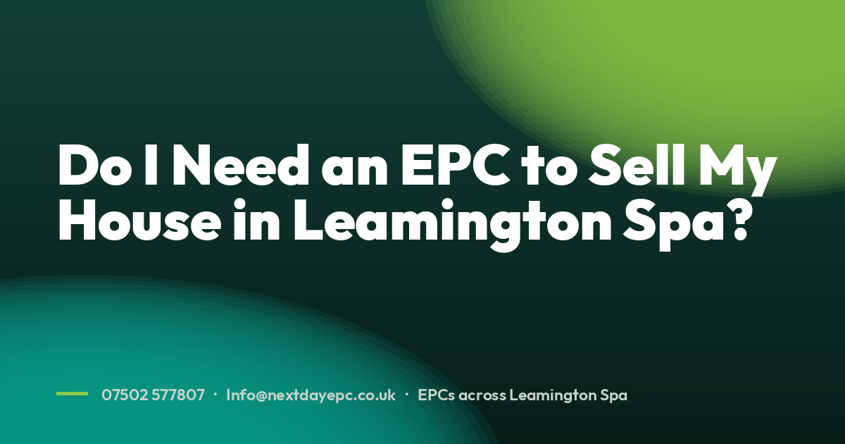 Do I Need an EPC to Sell My House in Leamington Spa?