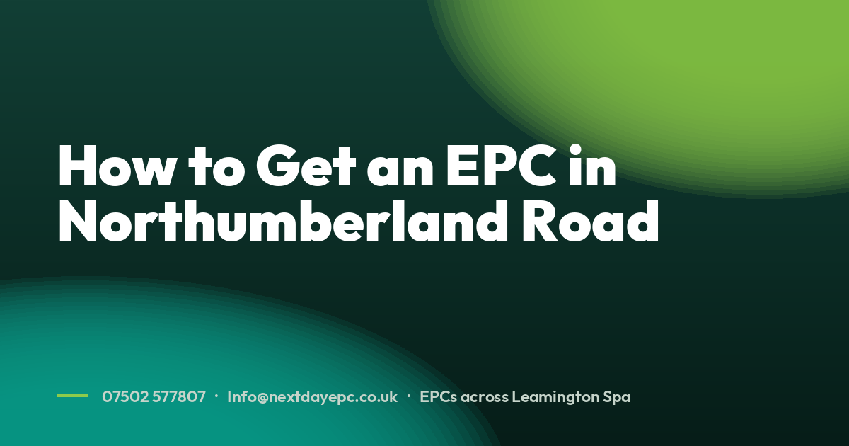 How to Get an EPC in Northumberland Road